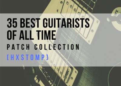 TOP 35 GUITARISTS PATCH COLLECTION HXSTOMP 2022