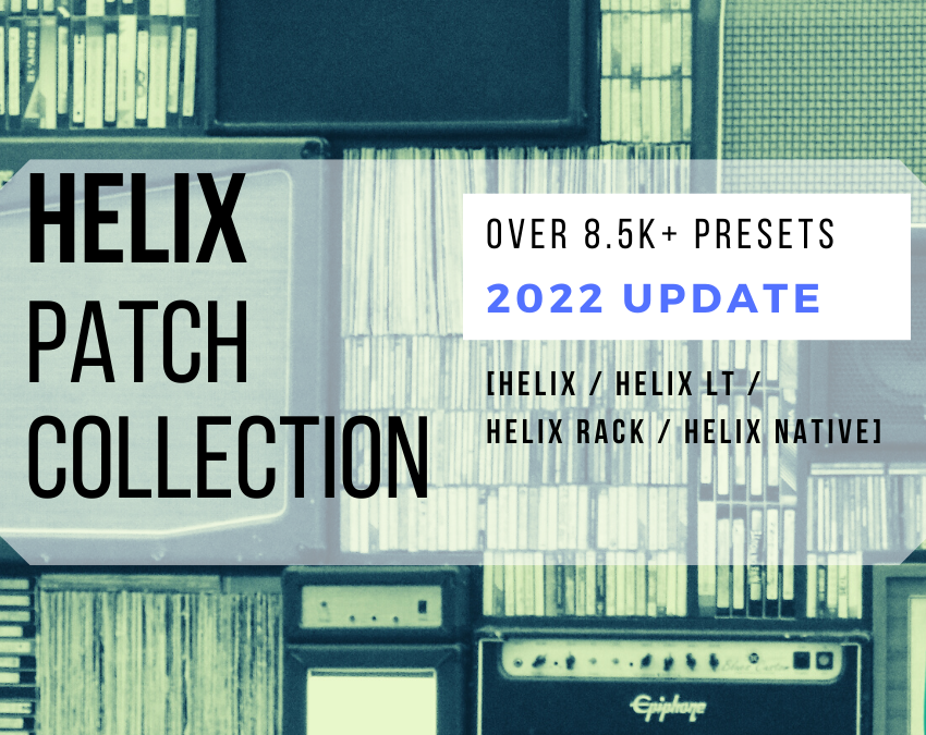Helix Patch Collection 2022 | Download Presets for HELIX Devices